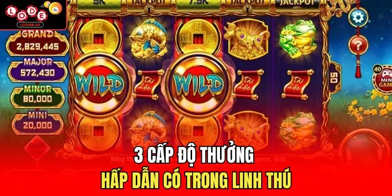 3 cấp độ thưởng hấp dẫn có trong Linh Thú