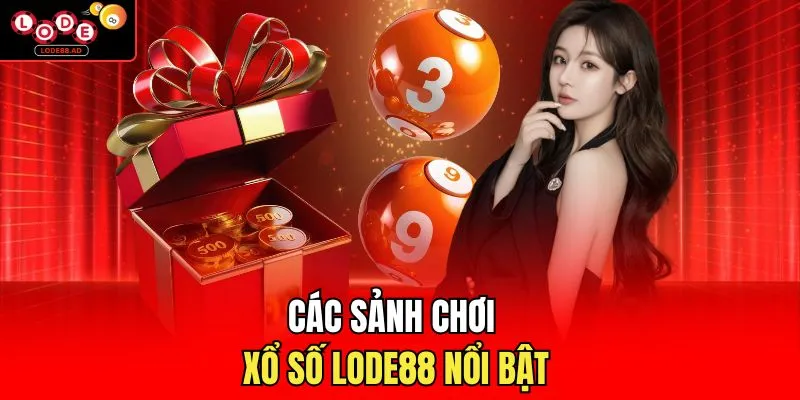 Các sảnh chơi xổ số Lode88 nổi bật 
