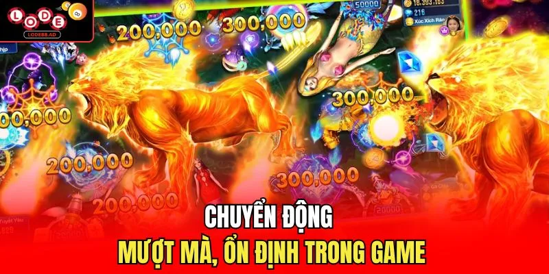 Chuyển động mượt mà, ổn định trong game