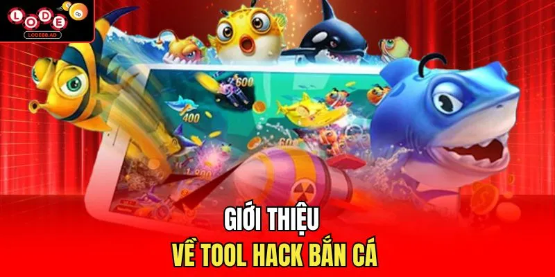 Giới thiệu về tool hack bắn cá