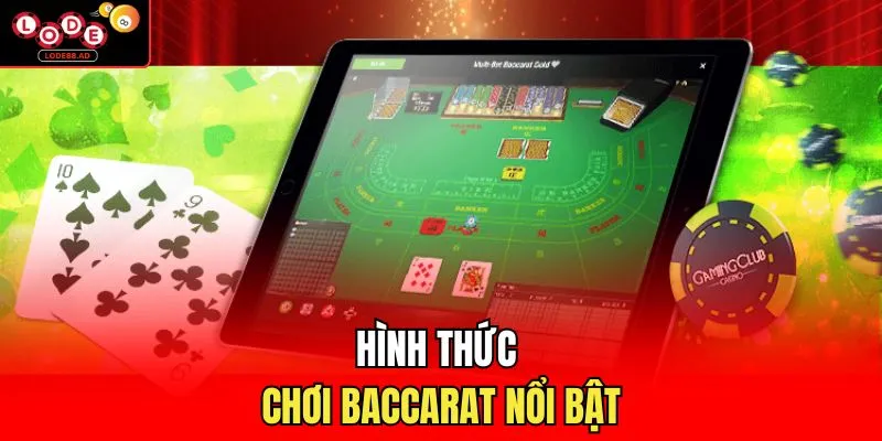 Hình thức chơi Baccarat nổi bật