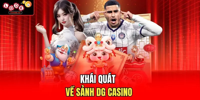 Khái quát về sảnh DG casino 