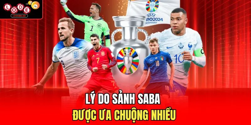 Lý do sảnh Saba được ưa chuộng nhiều