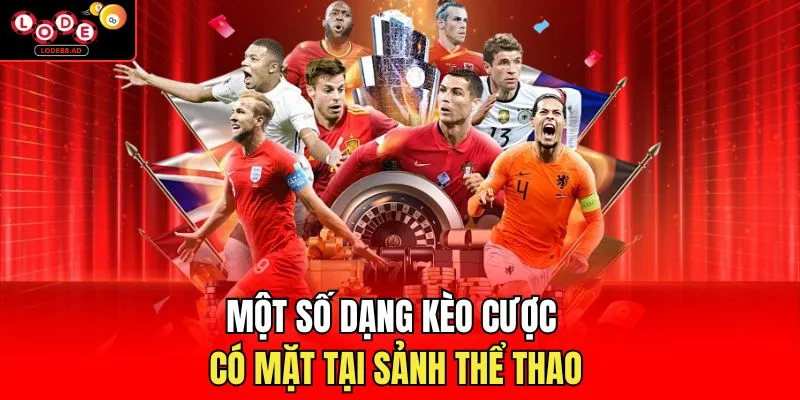 Một số dạng kèo cược có mặt tại sảnh thể thao