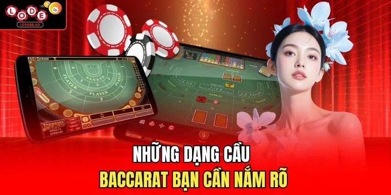 Những dạng cầu baccarat bạn cần nắm rõ