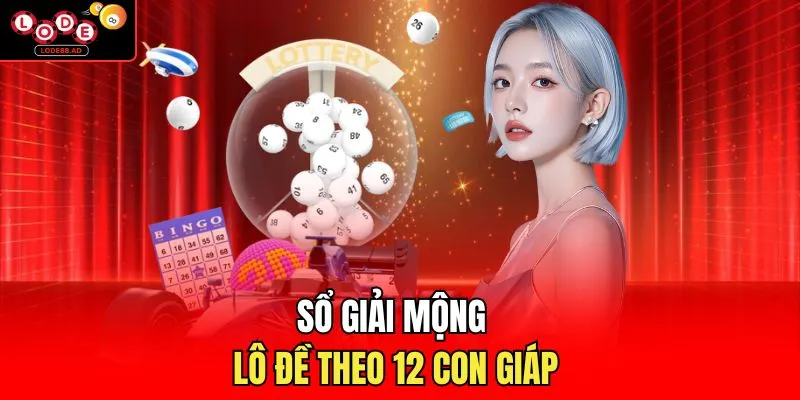 Sổ giải mộng lô đề theo 12 con giáp 