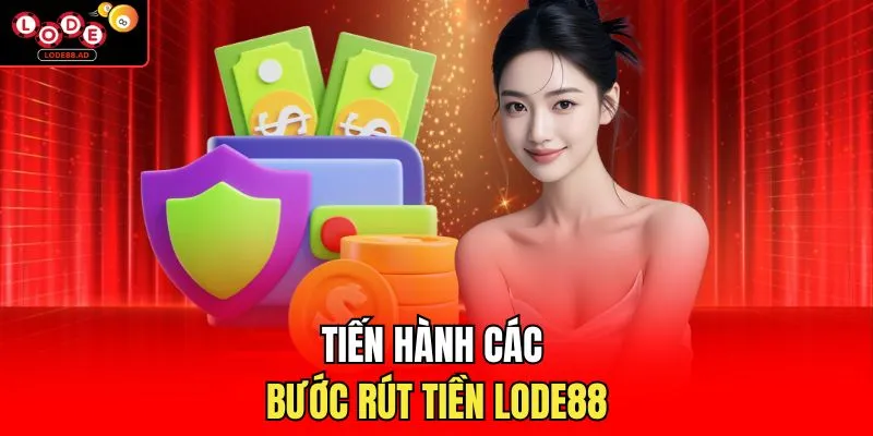 Tiến hành các bước rút tiền Lode88 