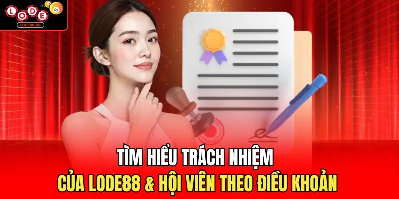 Tìm hiểu trách nhiệm của Lode88 & hội viên theo điều khoản