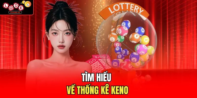 Tìm hiểu về thống kê Keno