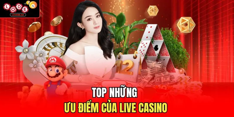 Top những ưu điểm của live casino